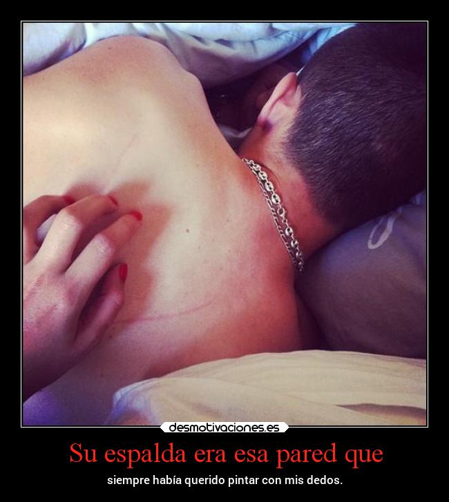 Su espalda era esa pared que -