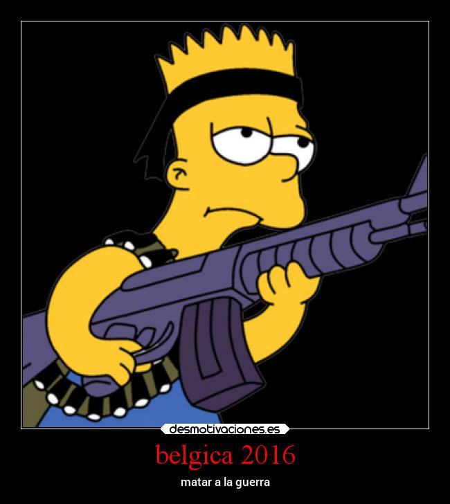 belgica 2016 - matar a la guerra