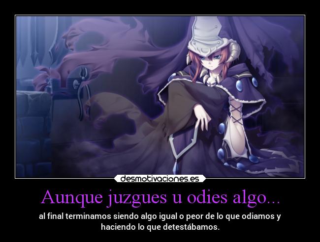 Aunque juzgues u odies algo... - 