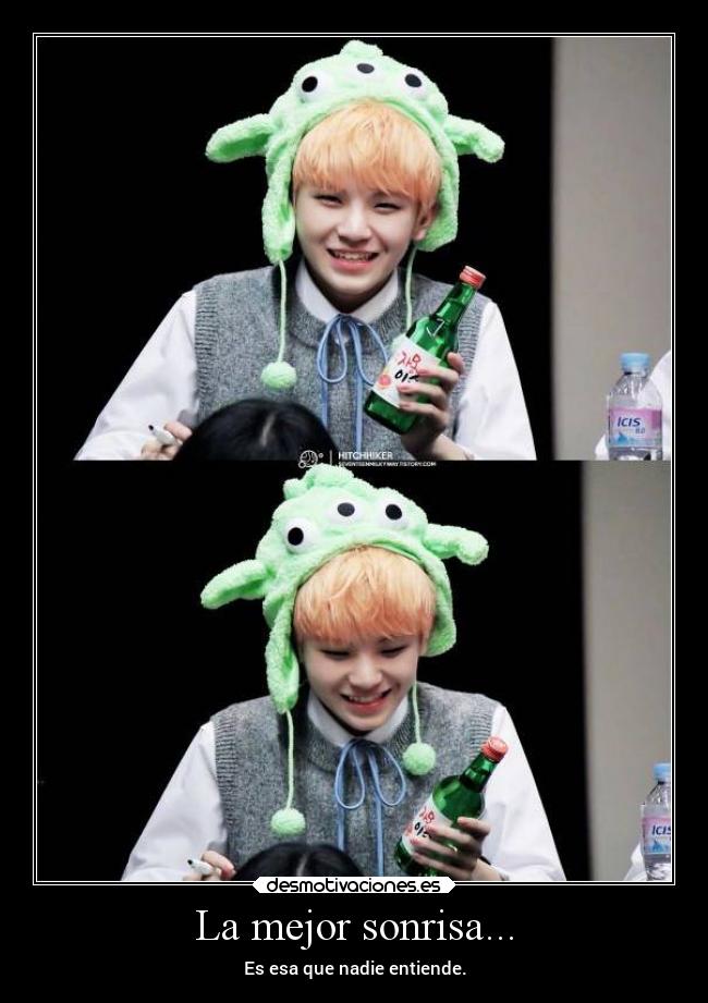 La mejor sonrisa... - Es esa que nadie entiende.