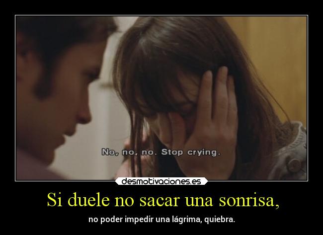 Si duele no sacar una sonrisa, - 