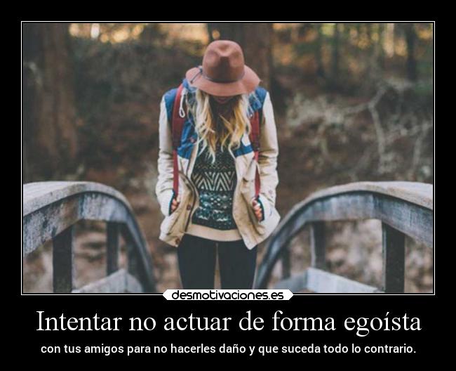 Intentar no actuar de forma egoísta -