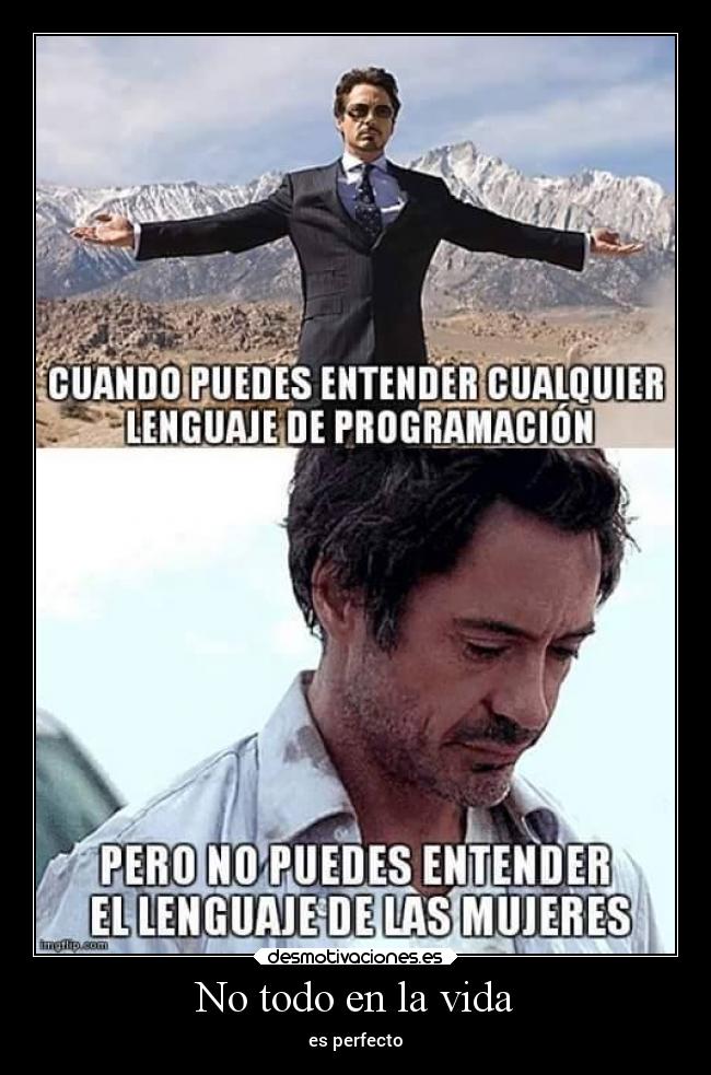 No todo en la vida - es perfecto