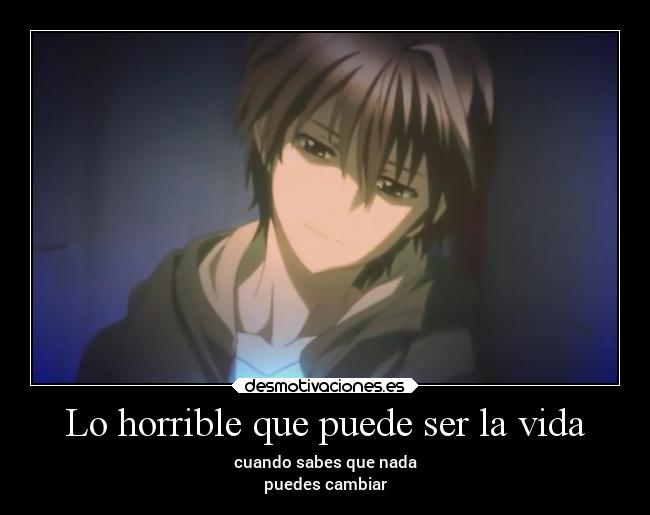 Lo horrible que puede ser la vida -