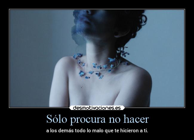 Sólo procura no hacer - 