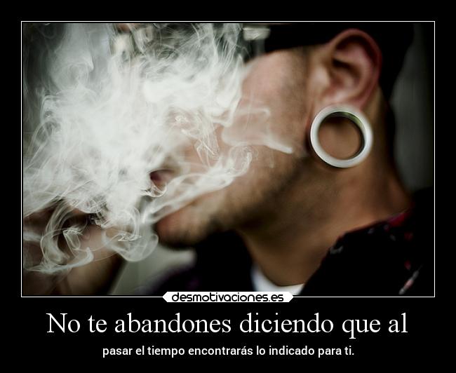 No te abandones diciendo que al - 