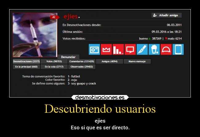 Descubriendo usuarios - ejies
Eso si que es ser directo.