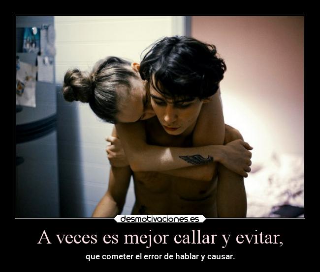A veces es mejor callar y evitar, -