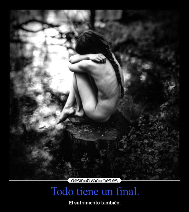 Todo tiene un final. -