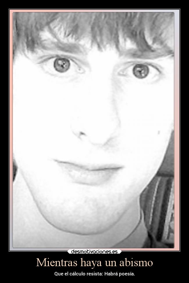 Mientras haya un abismo - Que el cálculo resista: Habrá poesía.