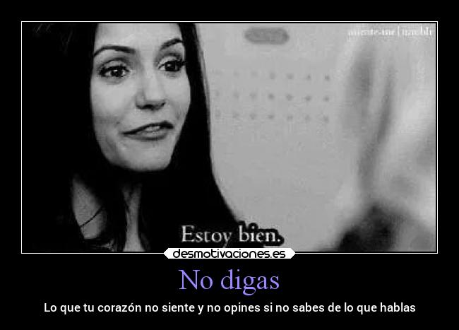 No digas - Lo que tu corazón no siente y no opines si no sabes de lo que hablas
