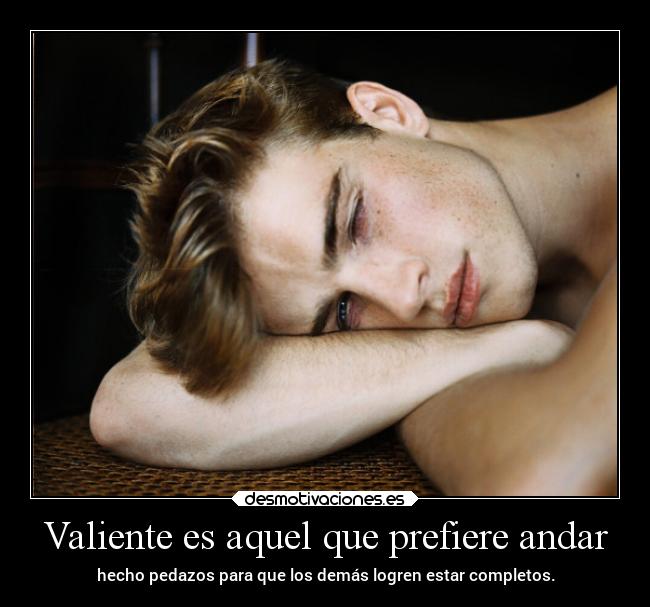 Valiente es aquel que prefiere andar -