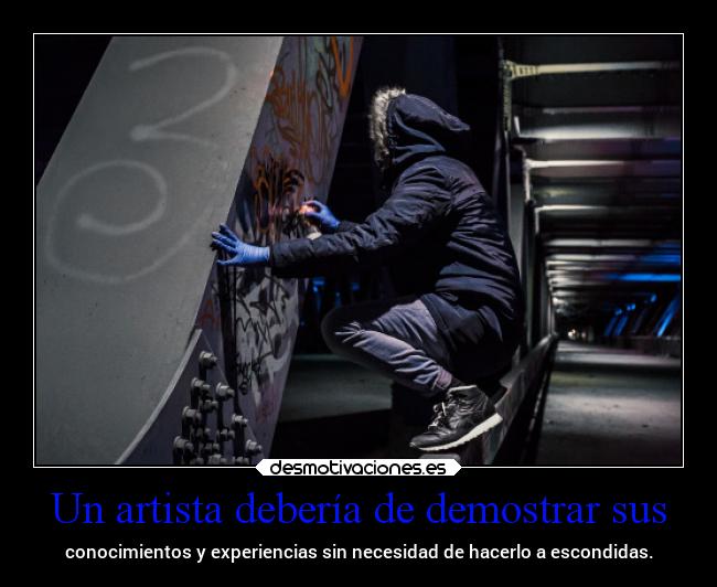 Un artista debería de demostrar sus - 