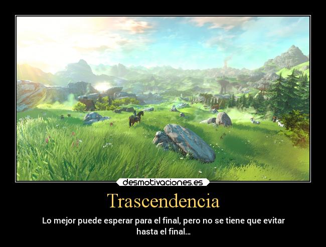 Trascendencia - Lo mejor puede esperar para el final, pero no se tiene que evitar
hasta el final…