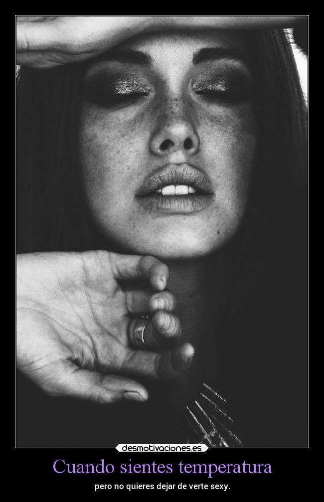 Cuando sientes temperatura -