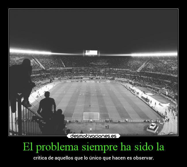 El problema siempre ha sido la -