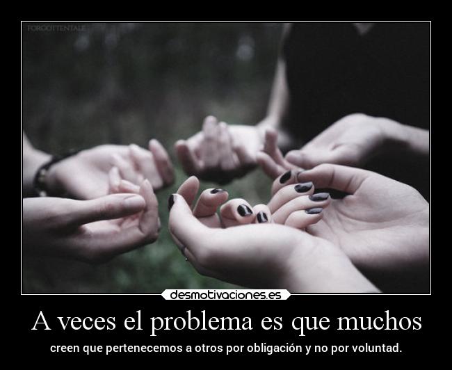 A veces el problema es que muchos -