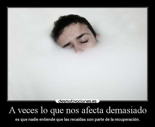 A veces lo que nos afecta demasiado -