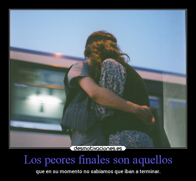 Los peores finales son aquellos - 