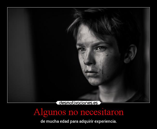 Algunos no necesitaron - de mucha edad para adquirir experiencia.