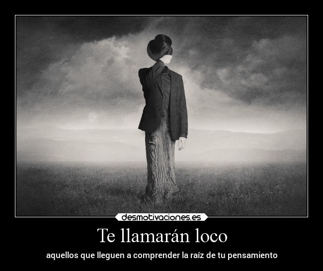 Te llamarán loco - 