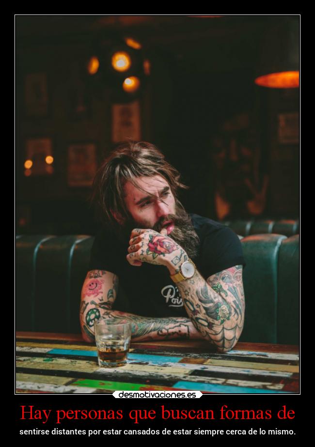 Hay personas que buscan formas de -