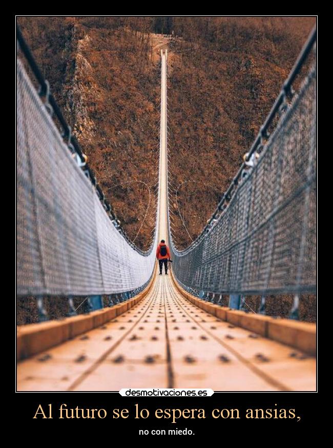 Al futuro se lo espera con ansias, -