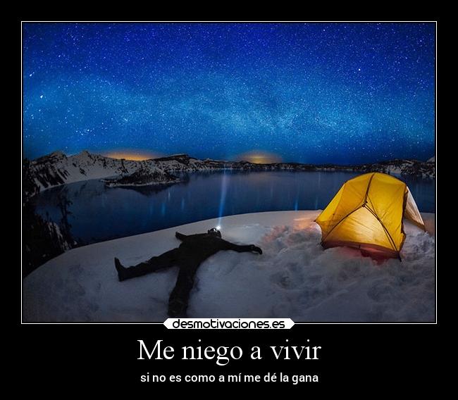 Me niego a vivir - si no es como a mí me dé la gana