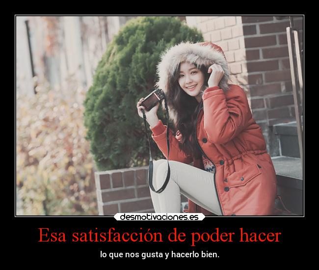 Esa satisfacción de poder hacer - 