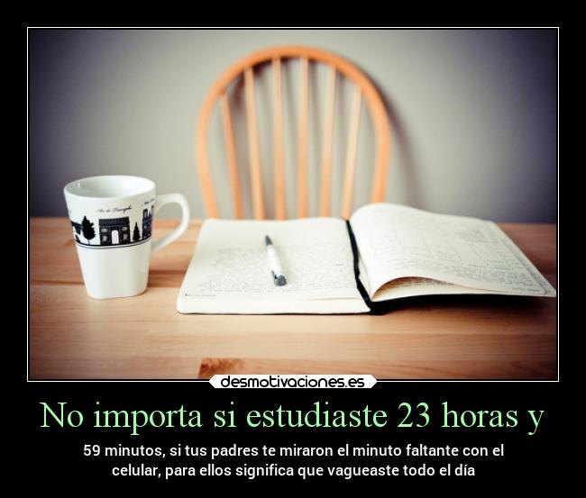 No importa si estudiaste 23 horas y - 