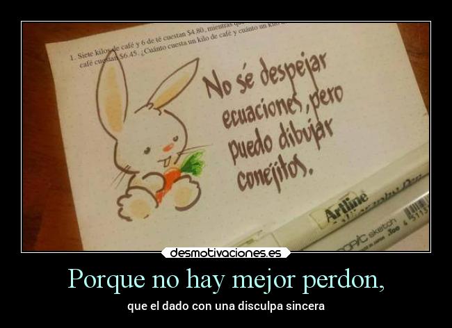 Porque no hay mejor perdon, -