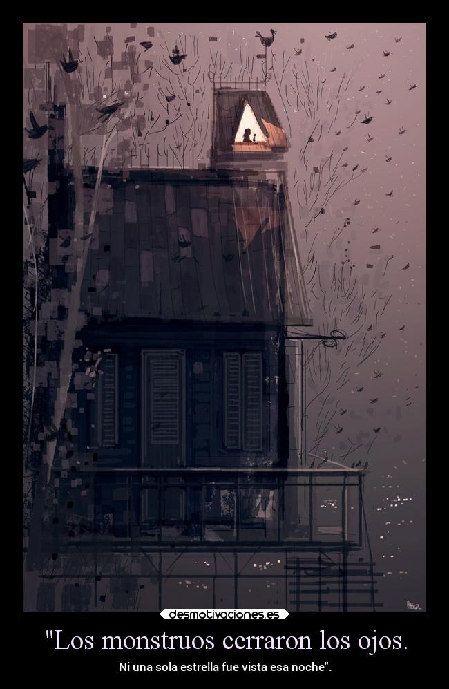 Los monstruos cerraron los ojos. - Ni una sola estrella fue vista esa noche.