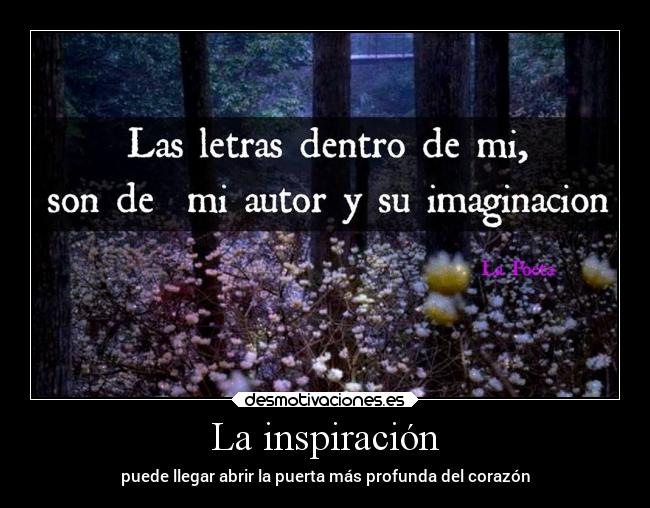 La inspiración - puede llegar abrir la puerta más profunda del corazón