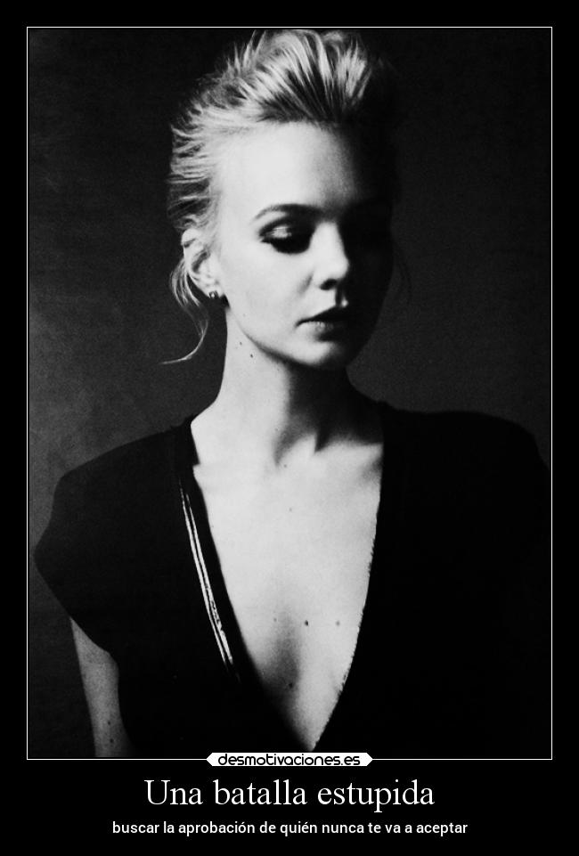 Una batalla estupida - buscar la aprobación de quién nunca te va a aceptar