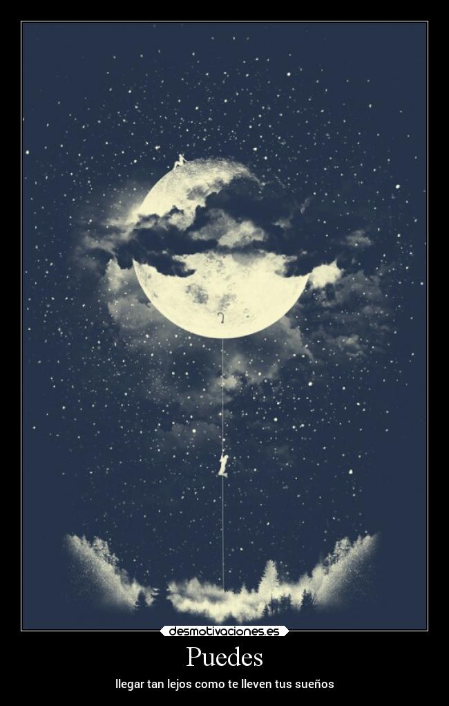 Puedes - llegar tan lejos como te lleven tus sueños