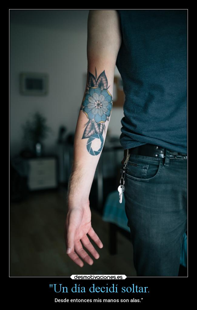 Un día decidí soltar. - Desde entonces mis manos son alas.