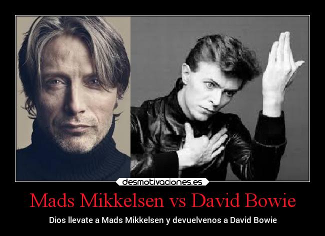 Mads Mikkelsen vs David Bowie - Dios llevate a Mads Mikkelsen y devuelvenos a David Bowie