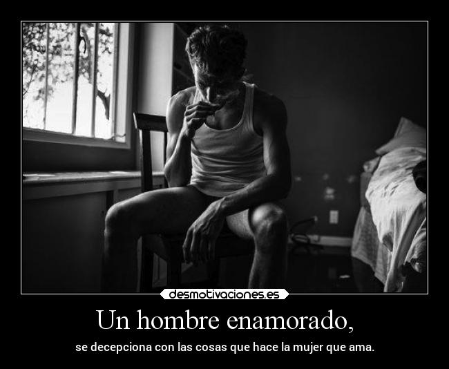 Un hombre enamorado, - 