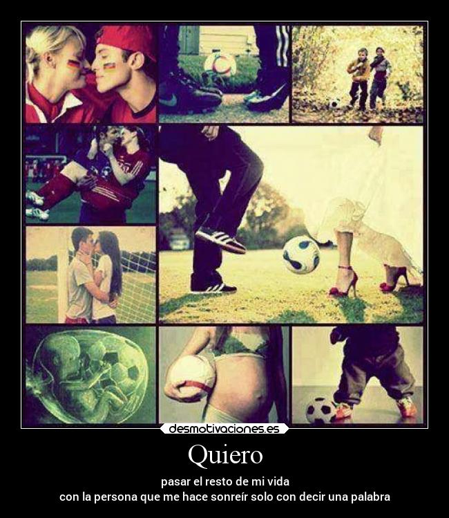 Quiero - pasar el resto de mi vida
con la persona que me hace sonreír solo con decir una palabra