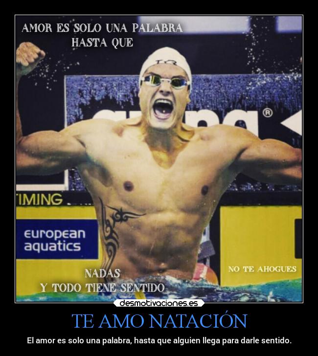 TE AMO NATACIÓN - El amor es solo una palabra, hasta que alguien llega para darle sentido.