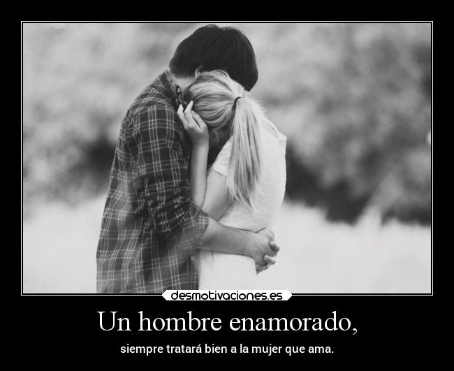 Un hombre enamorado, - 