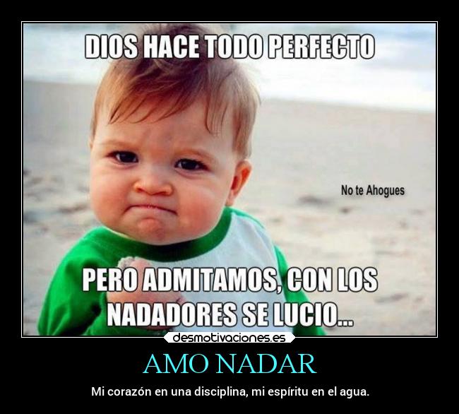 AMO NADAR - Mi corazón en una disciplina, mi espíritu en el agua.