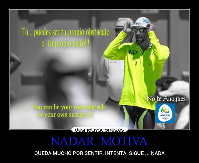 NADAR MOTIVA - QUEDA MUCHO POR SENTIR, INTENTA, SIGUE ... NADA