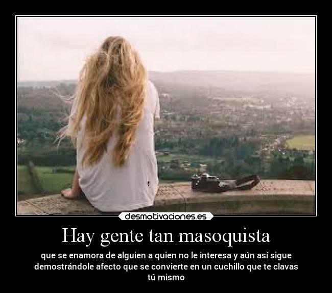 Hay gente tan masoquista - 