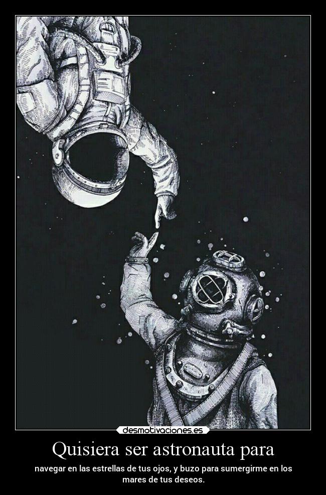 carteles amor pos que poetico cartel astronauta espacio dipdipdodlido desmotivaciones