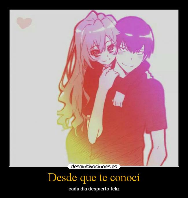 Desde que te conocí - cada día despierto feliz