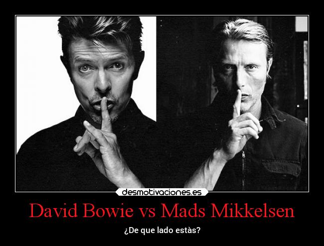 David Bowie vs Mads Mikkelsen - ¿De que lado estàs?