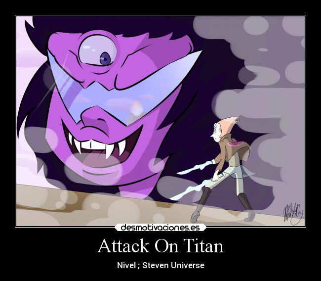carteles anime attack titan steven universe sugilite sugalite perla laurasimpson11 desmotivaciones
