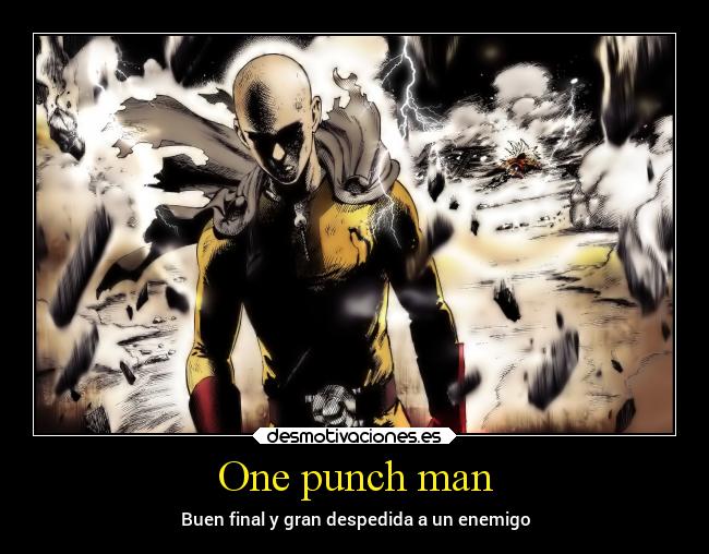 One punch man - Buen final y gran despedida a un enemigo