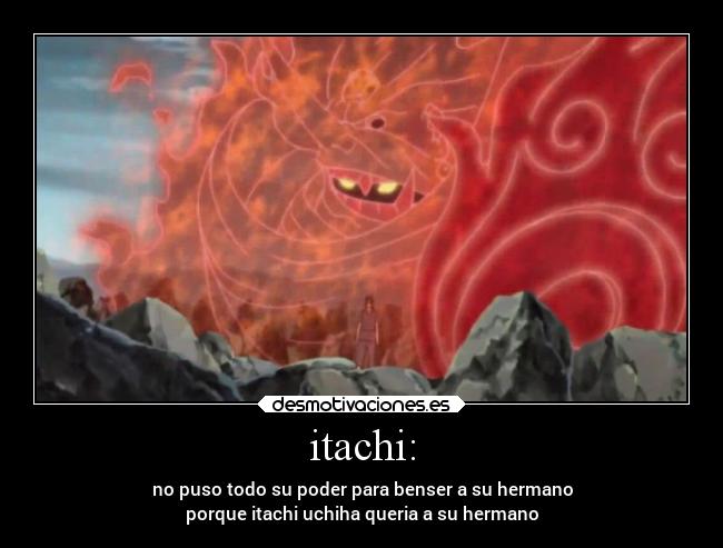 itachi: - no puso todo su poder para benser a su hermano
porque itachi uchiha queria a su hermano